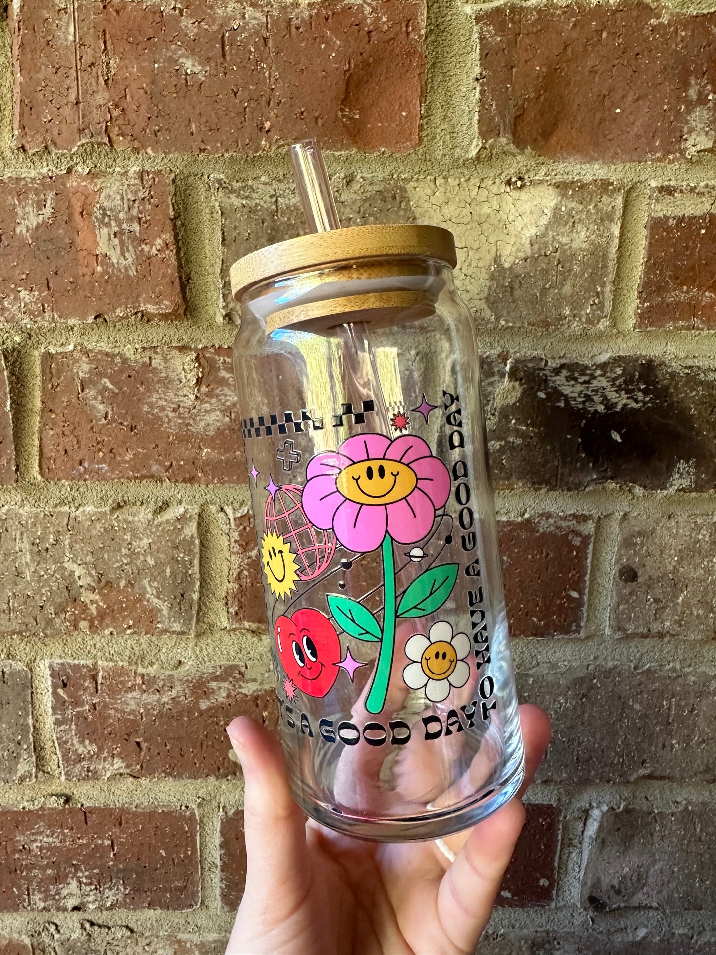 "It's a Good Day to Have a Good Day" Glass Can Cup