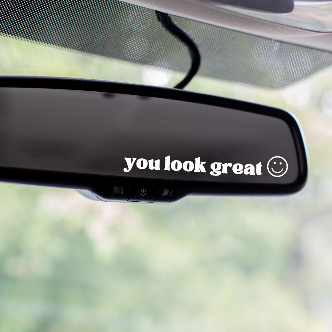 "you look great" Vinyl Mirror Decal