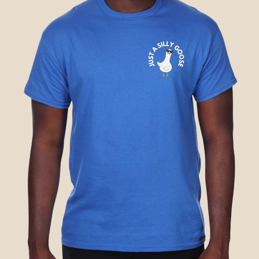 "Just a Silly Goose" T-shirt