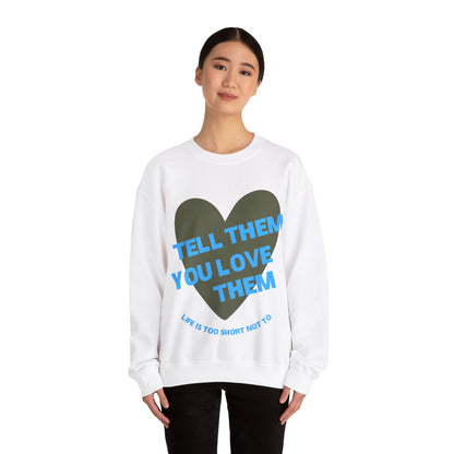 "Tell Them You Love Them" Sweatshirt