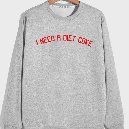 "I Need a Diet Coke" Crew Neck