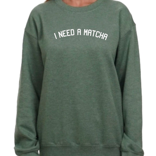 "I Need a Matcha" Crew Neck
