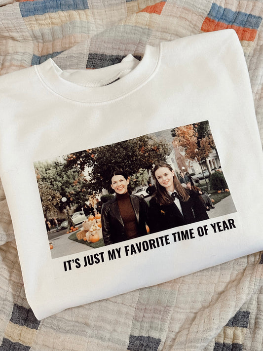Gilmore Girls "It's just my favorite time of year" Crew Neck