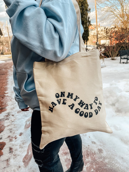 "ON MY WAY TO HAVE A GOOD DAY" Canvas Tote Bag